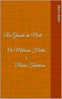 Livro Rio Grande do Norte Os Melhores Hotéis e Pontos Turísticos (Diários de Viagens)