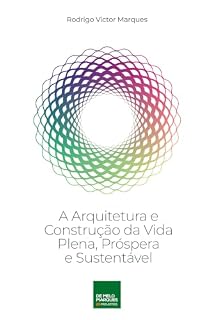 Livro A arquitetura e Construção da Vida Plena, Próspera e Sustentável