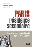 Paris comme rÃ©sidence secondaire - EnquÃªte chez ces propriÃ©taires dâ€™un nouveau genre by 