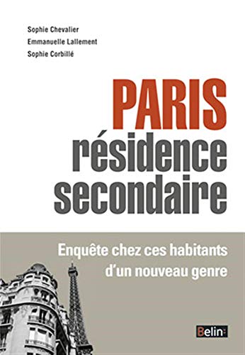 Paris comme rÃ©sidence secondaire - EnquÃªte chez ces propriÃ©taires dâ€™un nouveau genre by (Hardcover)