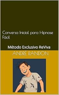 Livro Conversa Inicial para Hipnose Fácil – Pré-Talk: Método Exclusivo ReViva (Aprenda a Hipnotizar e Mude sua Vida Hoje Livro 2)