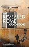 The Revealed Rome Handbook: 2020 Update by Amanda Ruggeri
