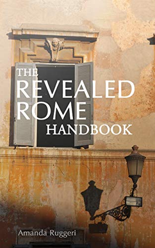 The Revealed Rome Handbook: 2020 Update by Amanda Ruggeri