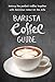 Barista Coffee Guide: making the perfect cup of coffee by