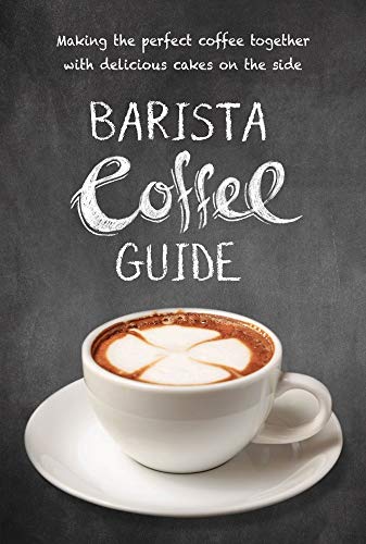 Barista Coffee Guide: making the perfect cup of coffee by
