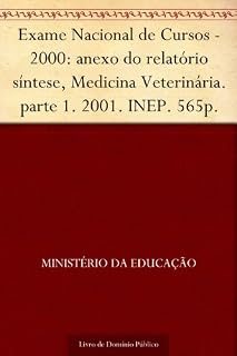 Exame Nacional de Cursos - 2000: anexo do relatório síntese Medicina Veterinária. parte 1. 2001. INEP. 565p.