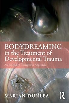 BodyDreaming within the Therapy of Developmental Trauma: An Embodied Therapeutic Method
