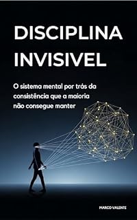 Livro Disciplina Invisível: O sistema mental por trás da consistência que a maioria não consegue manter (os arquivos de domínio)