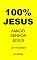 Livro 100% JESUS: AMADO SENHOR JESUS (Um livro cristão 21)