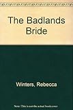 Front cover for the book The Badlands Bride by Rebecca Winters