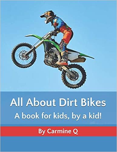 Dirt Bikes: A book for kids, by a kid 
