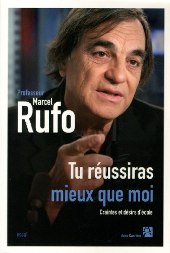 Tu réussiras mieux que moi: craintes et désirs d'école