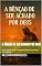 Livro A Bênção de Ser Achado por Deus: Como o amor de Deus nos encontra, transforma e nos dá um novo propósito