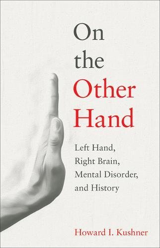 Download On the Other Hand: Left Hand, Right Brain, Mental Disorder, and History Download On the Other Hand: Left Hand, Right Brain, Mental Disorder, and History