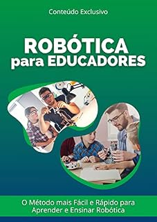 Livro Robótica para Educadores: O Método mais Fácil e Rápido para Aprender e Ensinar Robótica