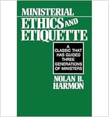 Ministerial Ethics And Etiquette Author Nolan B