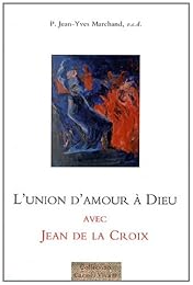L' union d'amour à Dieu avec Jean de la Croix