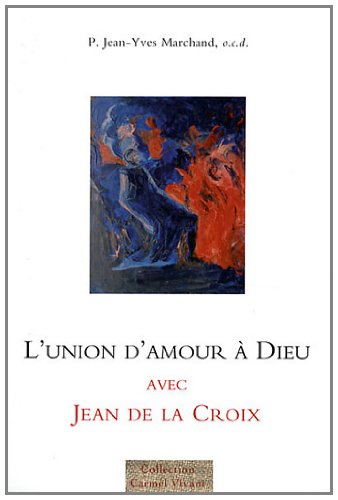 L' union d'amour à Dieu avec Jean de la Croix