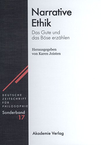 Narrative Ethik: Das Gute und das Böse erzählen (Deutsche Zeitschrift für Philo…
