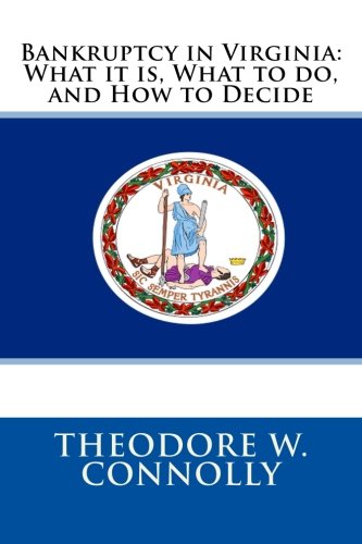 Bankruptcy in Virginia: What it is, What to do, and How to Decide