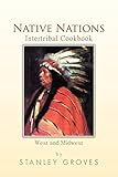 Native Nations Intertribal Cookbook: West and Midwest by