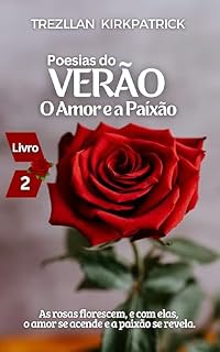 Livro Poesias do Verão: O Amor e a Paixão (Poesias das Estações Livro 2)