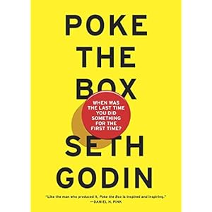 Poke the Box: When Was the Last Time You Did Something for the First Time?