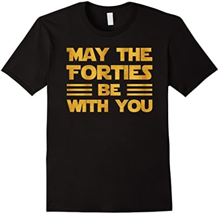 Mens May the Forties Be With You - Funny 40th Birthday Gift Large Black