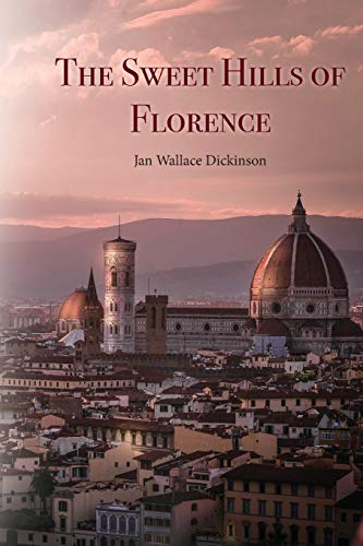 The Sweet Hills of Florence by Jan Wallace Dickson