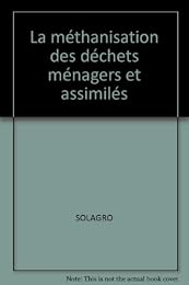 La  méthanisation des déchets municipaux et assimilés