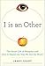 I Is an Other: The Secret Life of Metaphor and How It Shapes the Way We See the World