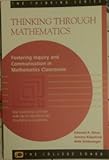 Thinking Through Mathematics : Fostering Inquiry and Communication in Mathematics Classrooms, Silver, Edward A. and Kilpatrick, Jeremy, 0874475414