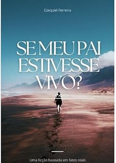 Livro E se meu pai estivesse vivo?: Baseado numa historia real
