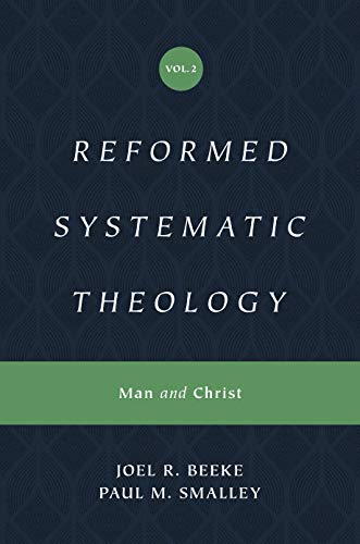 Reformed Systematic Theology (Reformed Experiential Systematic Theology series): Volume 2: Man and Christ