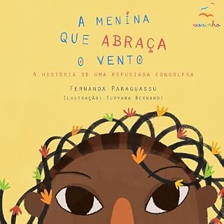 Livro A Menina que Abraça o Vento: A história de uma refugiada congolesa