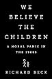We Believe the Children: A Moral Panic in the 1980s