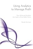 Using Analytics to Manage Profit: How Advanced Analytics Are Used to Drive Stellar Gains