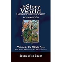 The Story of the World: History for the Classical Child: The Middle Ages: From the Fall of Rome to the Rise of the Renaissance (Second Revised Edition)  (Vol. 2)  (Story of the World)