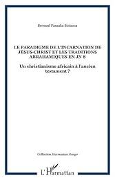 Le  paradigme de l'incarnation de Jésus-Christ et les traditions abrahamiques  en Jn 8