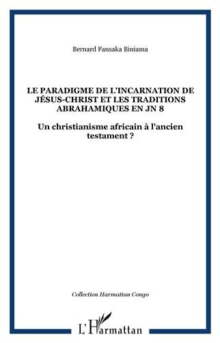Le  paradigme de l'incarnation de Jésus-Christ et les traditions abrahamiques  en Jn 8