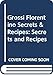 Grossi Florentino: Secrets &Amp; Recipes by