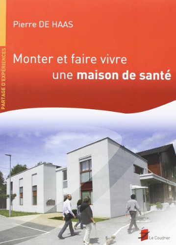 Monter et faire vivre une maison de santé