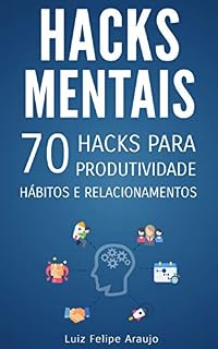 Livro Hacks Mentais: 70 Hacks para Produtividade, Hábitos e Relacionamentos