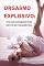 Livro ORGASMO EXPLOSIVOS : CONHEÇA OS SEGREDOS PARA AMPLIFICAR O ORGASMO DELA