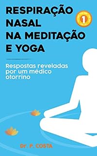 Livro Respiração nasal na meditação e yoga: respostas reveladas por um médico otorrino