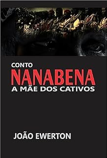 Livro NANABENA : A mãe dos Cativos (Contos Menos Amenos)