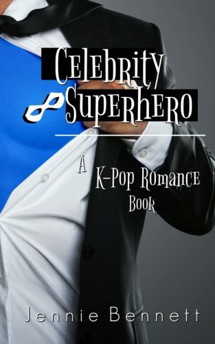 Celebrity Superhero: A K-Pop Romance Book (Volume 4)