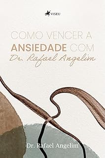 Livro Como vencer a ansiedade com Dr. Rafael Angelim