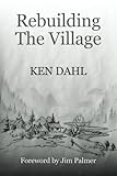 Rebuilding The Village: An Opimistic View Of The Future, And How To Get There