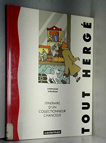 Tout Hergé: Itinéraire d'un collectionneur chanceux (AUTOUR D'HERGE ET TINTIN) (French Edition) by Stéphane Steeman (Hardcover)